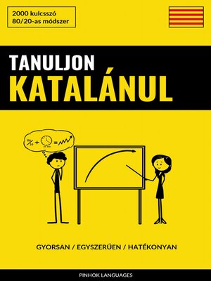 cover image of Tanuljon Katalánul--Gyorsan / Egyszerűen / Hatékonyan